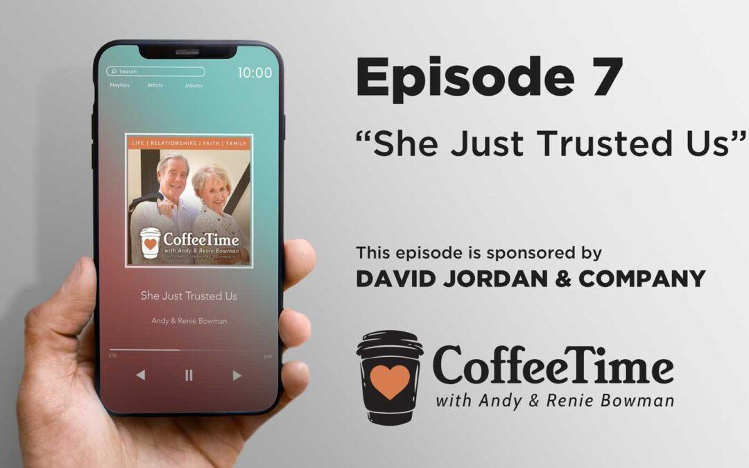 Podcast Ep7 | She Just Trusted Us