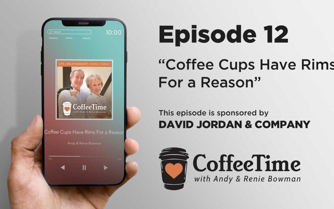 Podcast Ep12 | Coffee Cups Have Rims For a Reason