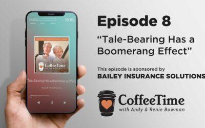 Podcast Ep8 | Tale-Bearing Has a Boomerang Effect