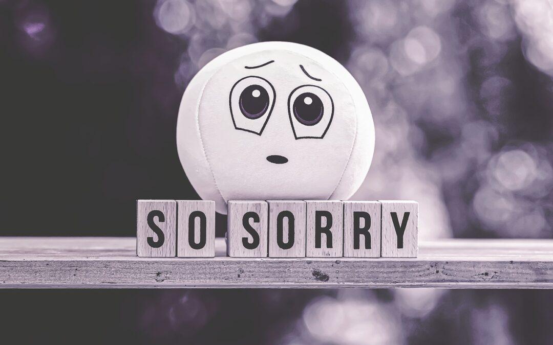 When “I’m Sorry” Just Doesn’t Cut It